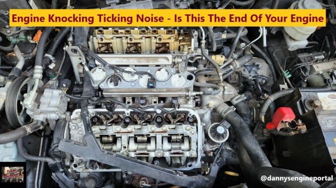 Engine Knocking Ticking Noise – Is...